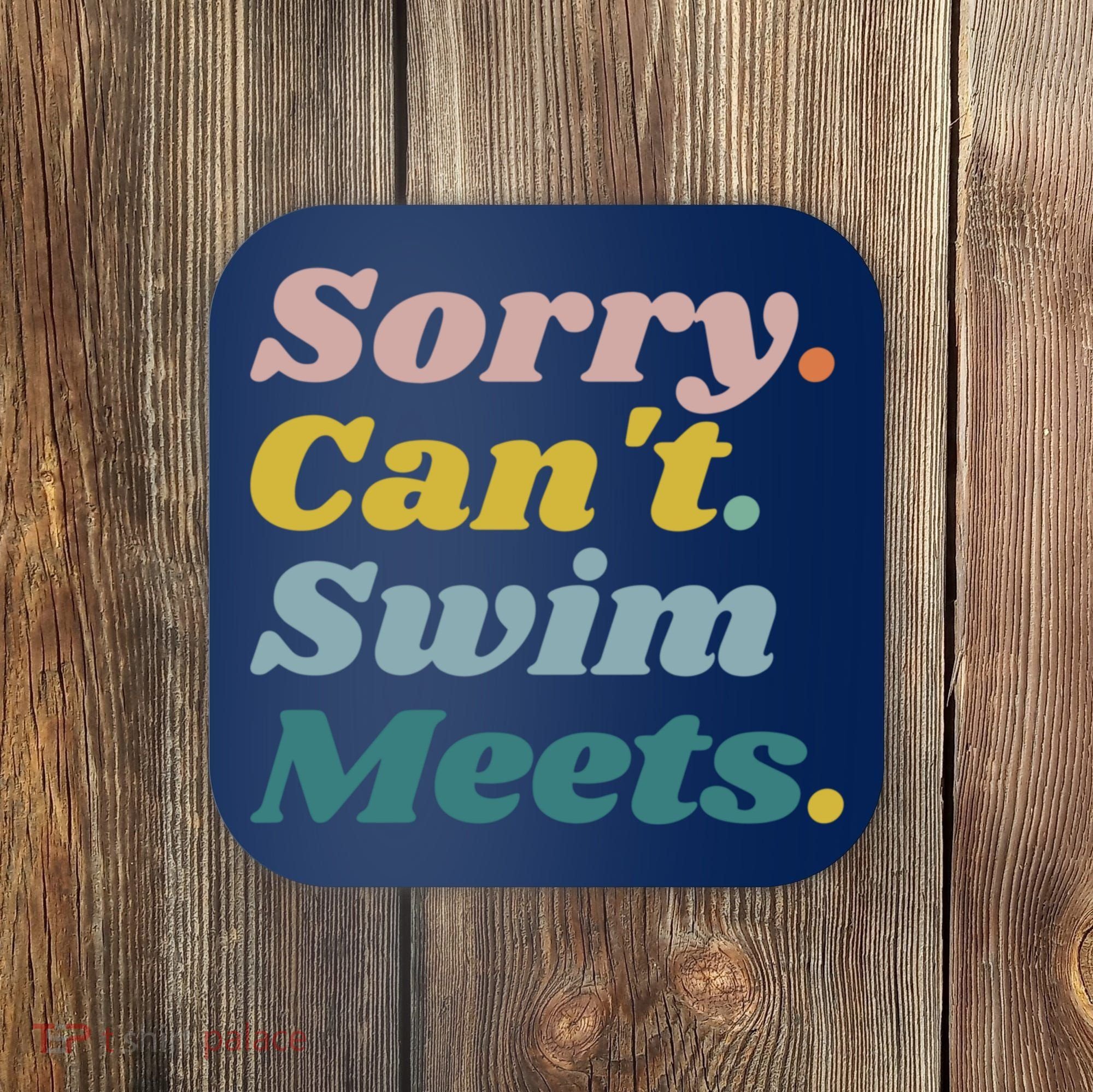 Funny Sorry Can't Swim Meets Bye Swimming Coaster