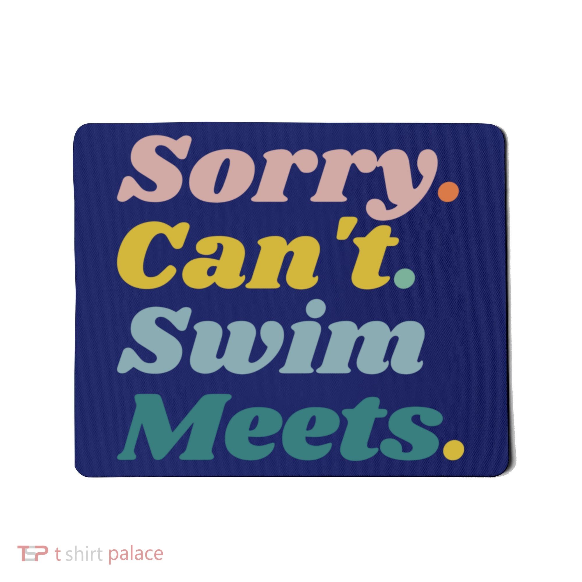 Funny Sorry Can't Swim Meets Bye Swimming Mousepad