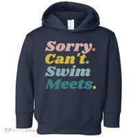 Funny Sorry Can't Swim Meets Bye Swimming Toddler Hoodie thumb 0