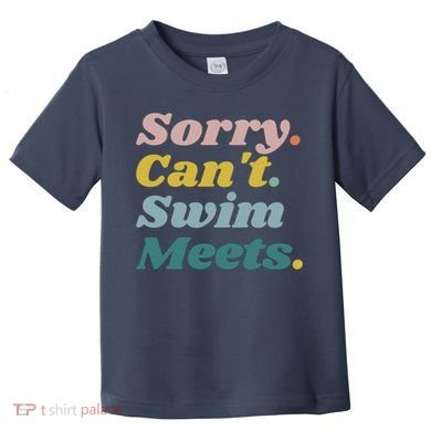 Funny Sorry Can't Swim Meets Bye Swimming Toddler T-Shirt