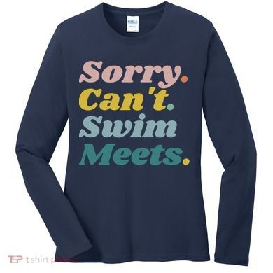 Funny Sorry Can't Swim Meets Bye Swimming Women's Long Sleeve Shirt