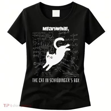 Funny SchröDingerS Cat Quantum Physics Scientists Nerd Women's T-Shirt