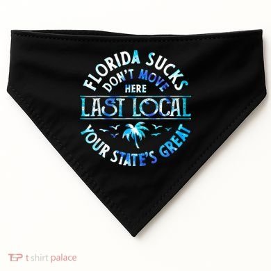 Florida Suckss Dont Move Here Last Local Funny USA-Made Doggie Bandana