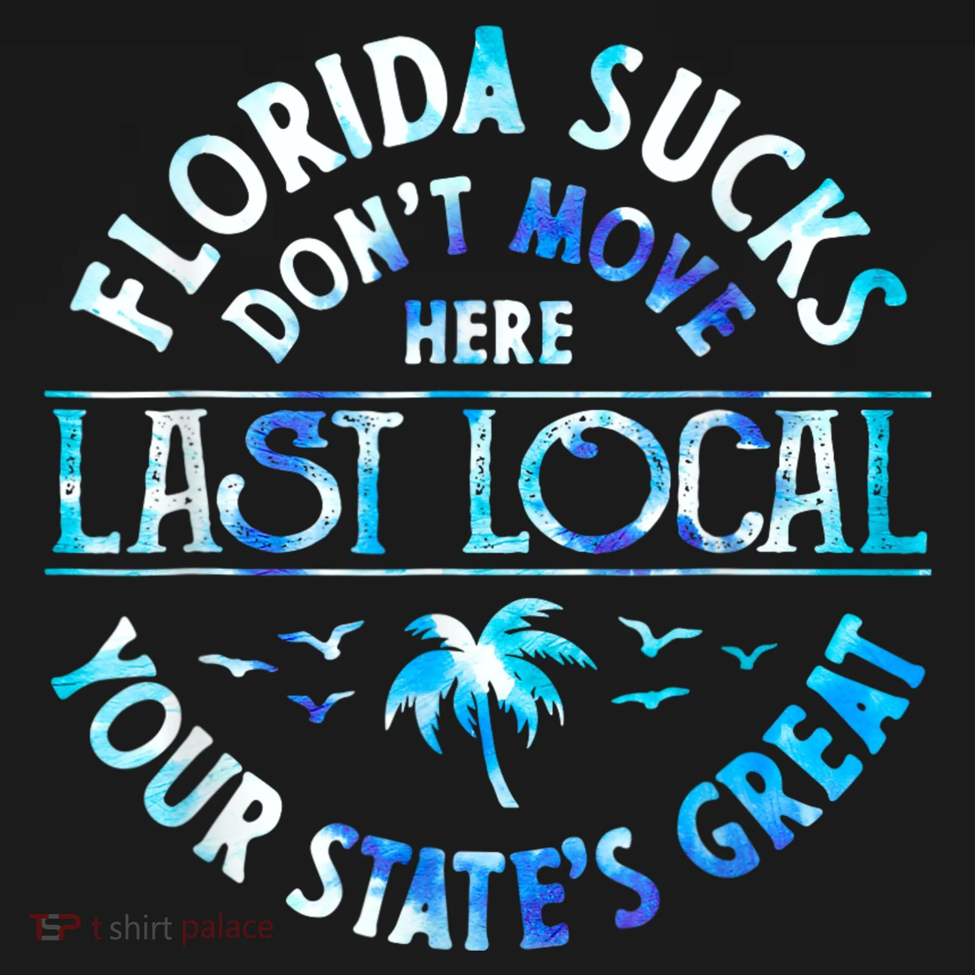 Florida Suckss Dont Move Here Last Local Funny Long Sleeve Shirt