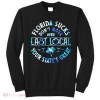 Florida Suckss Dont Move Here Last Local Funny Sweatshirt thumb 0
