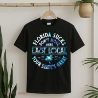 Florida Suckss Dont Move Here Last Local Funny T-Shirt thumb 2