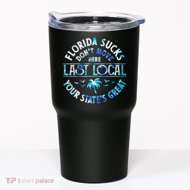 Florida Suckss Dont Move Here Last Local Funny Tumbler