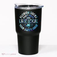 Florida Suckss Dont Move Here Last Local Funny Tumbler thumb 0