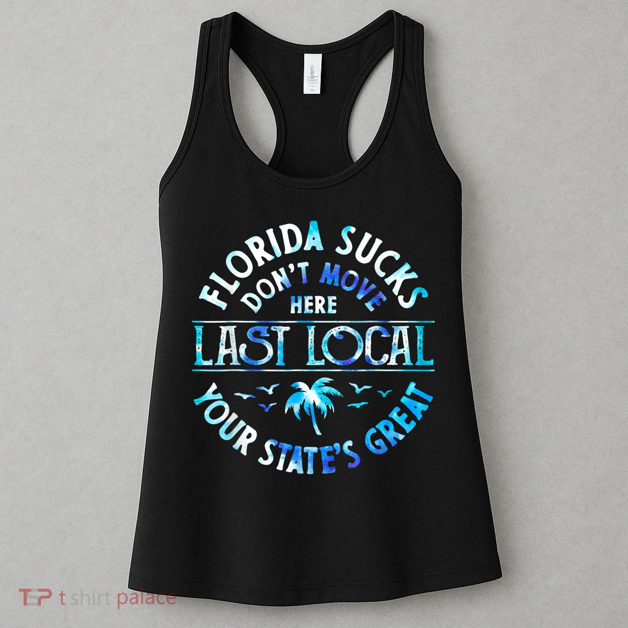 Florida Suckss Dont Move Here Last Local Funny Women's Tank Top