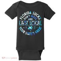 Florida Suckss Dont Move Here Last Local Funny Baby Bodysuit thumb 0