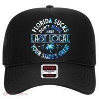 Florida Suckss Dont Move Here Last Local Funny Hat thumb 0