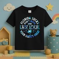 Florida Suckss Dont Move Here Last Local Funny Toddler T-Shirt thumb 3