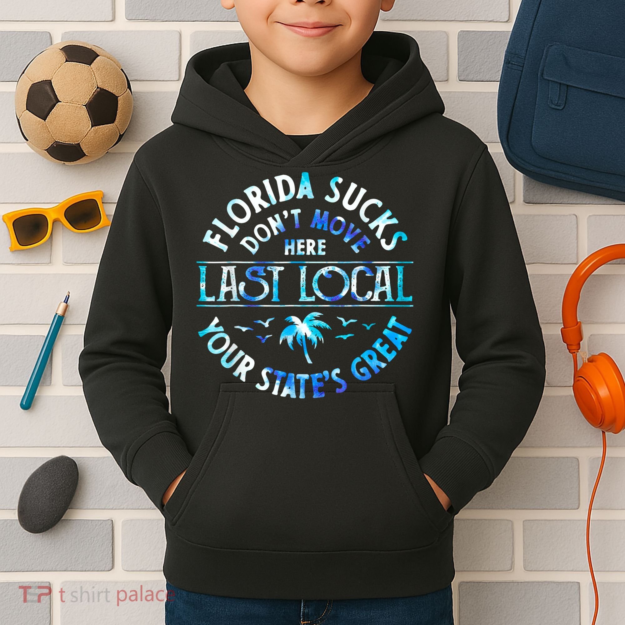 Florida Suckss Dont Move Here Last Local Funny Kids Hoodie