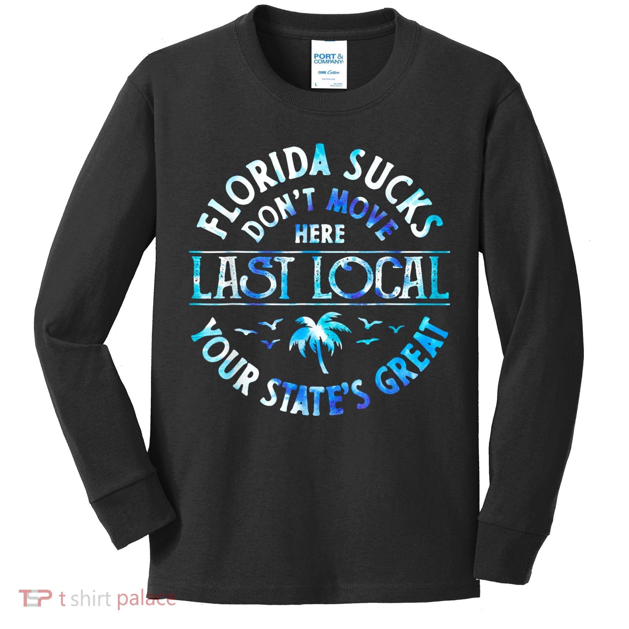 Florida Suckss Dont Move Here Last Local Funny Kids Long Sleeve Shirt