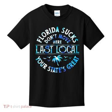 Florida Suckss Dont Move Here Last Local Funny Kids T-Shirt