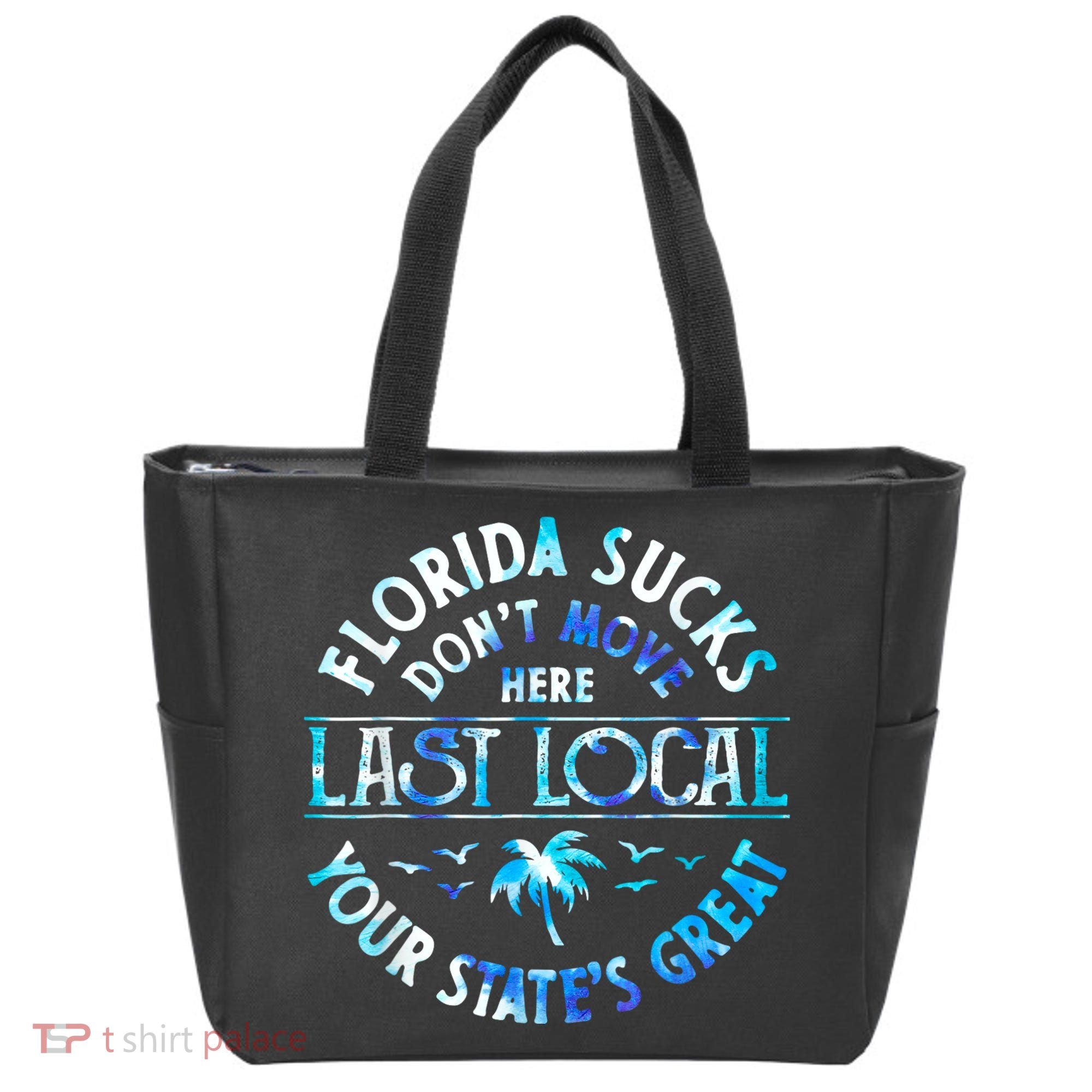 Florida Suckss Dont Move Here Last Local Funny Tote Bag