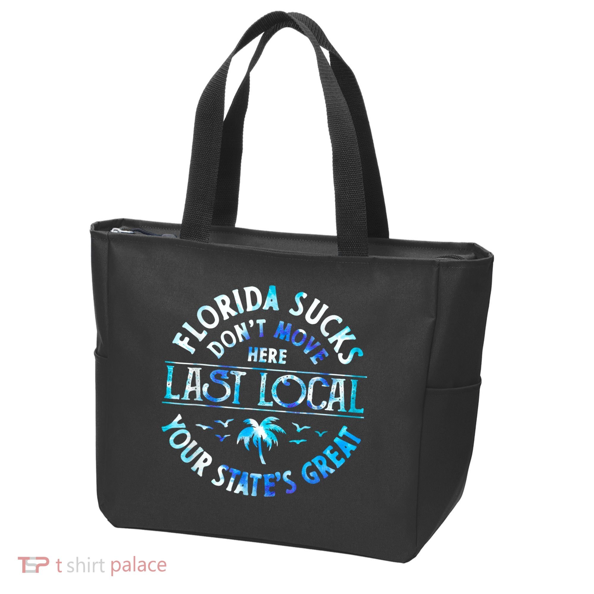 Florida Suckss Dont Move Here Last Local Funny Tote Bag