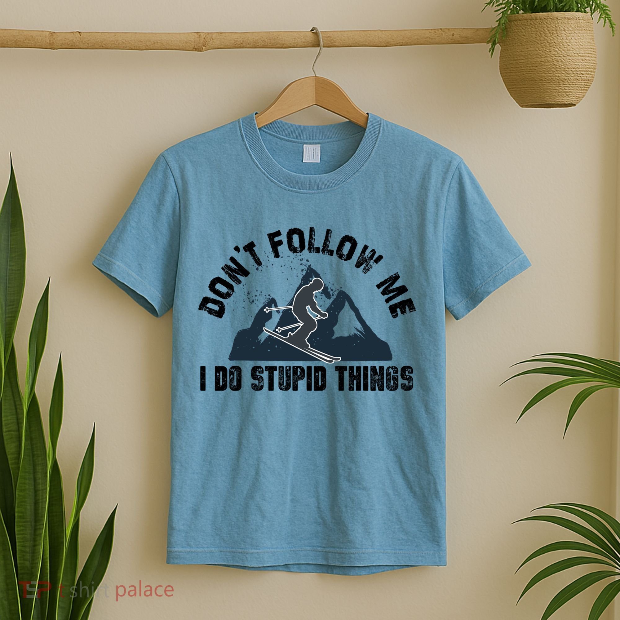 Funny Skiing Don't Follow Me I Do Stupid Things Snowboard Great Gift T-Shirt