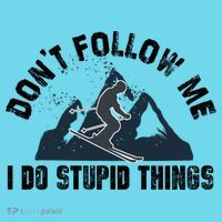 Funny Skiing Don't Follow Me I Do Stupid Things Snowboard Great Gift T-Shirt thumb 6
