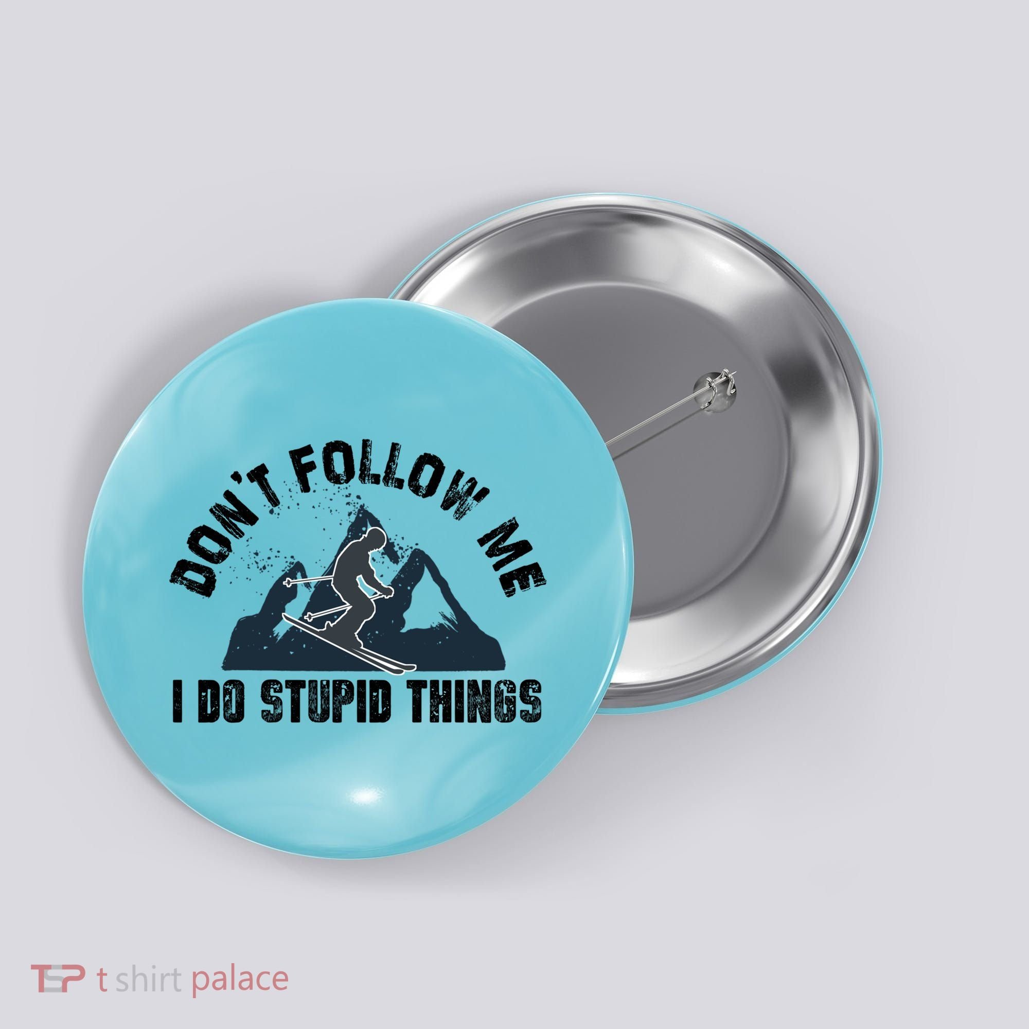 Funny Skiing Don't Follow Me I Do Stupid Things Snowboard Great Gift Button