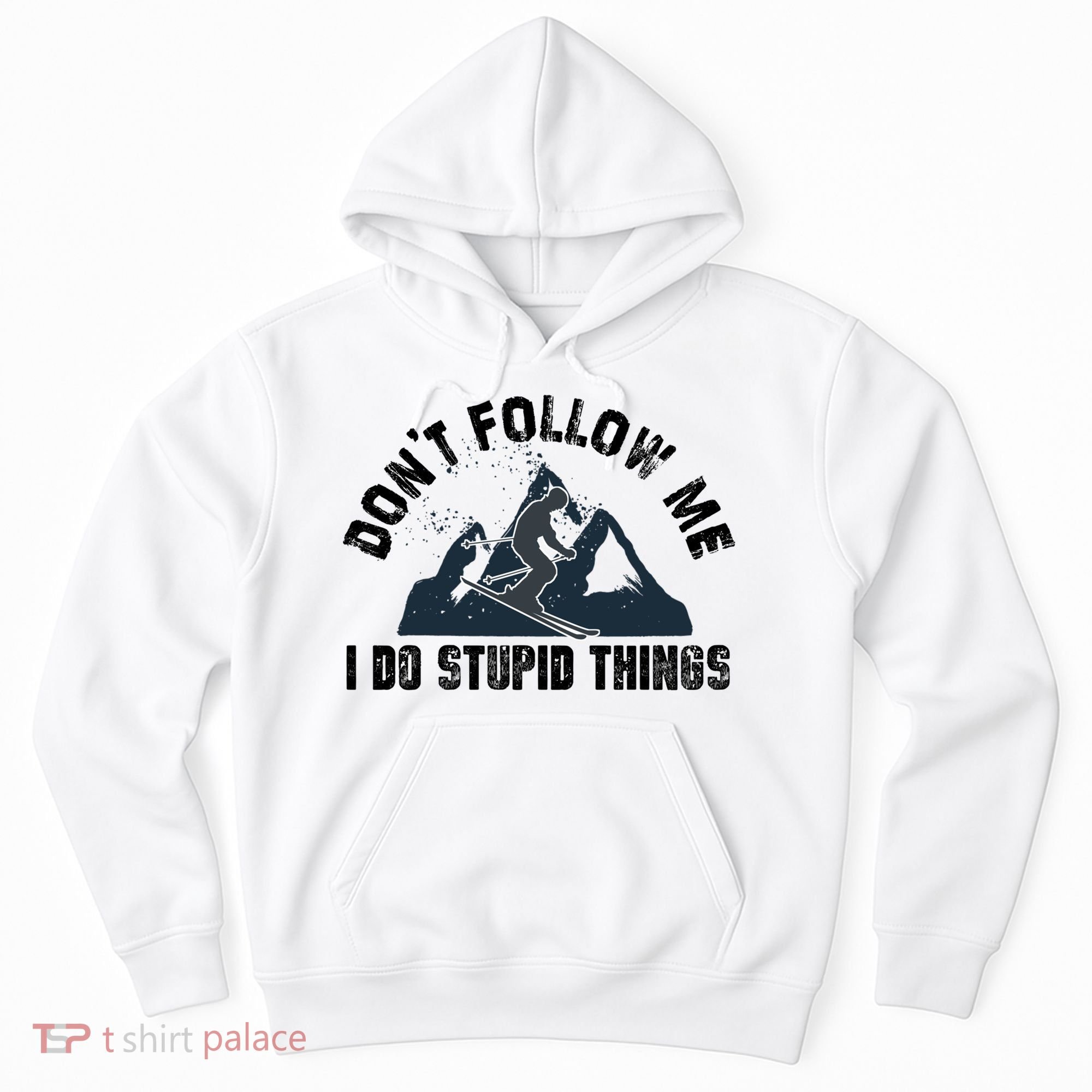 Funny Skiing Don't Follow Me I Do Stupid Things Snowboard Great Gift Hoodie