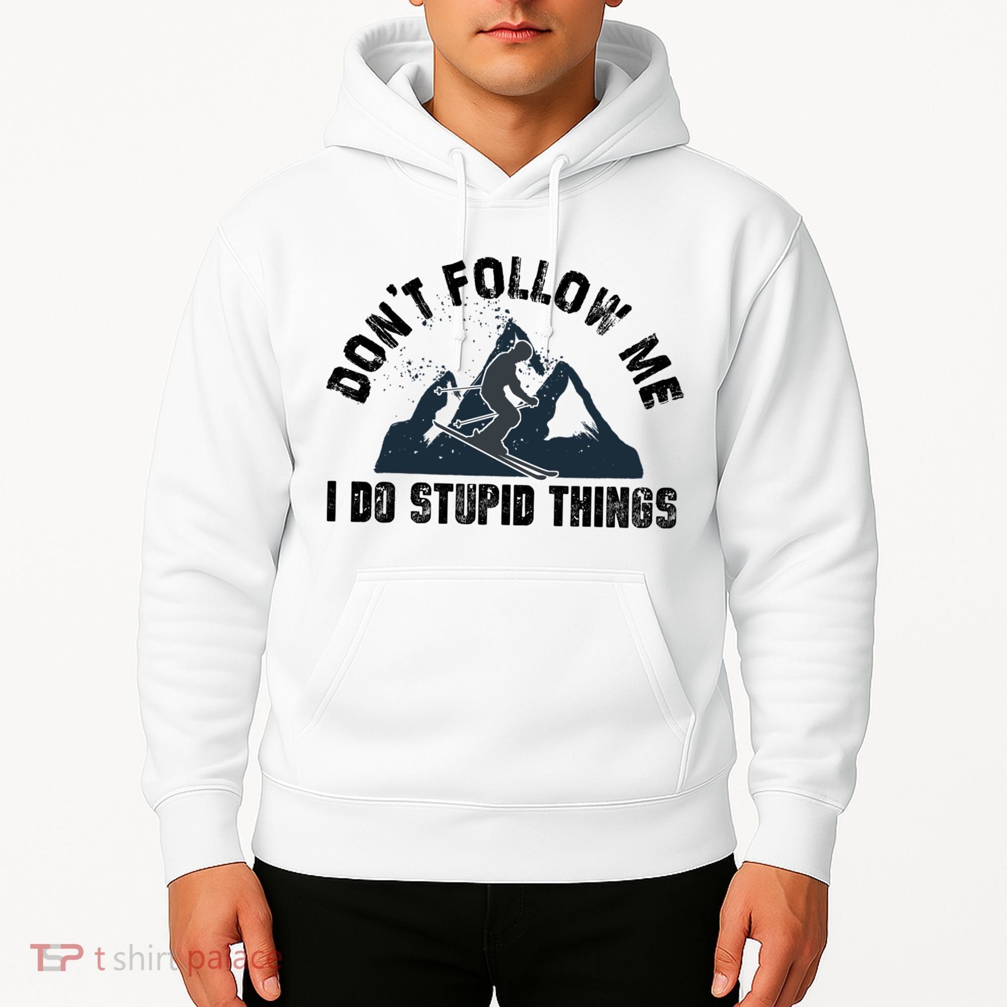 Funny Skiing Don't Follow Me I Do Stupid Things Snowboard Great Gift Hoodie