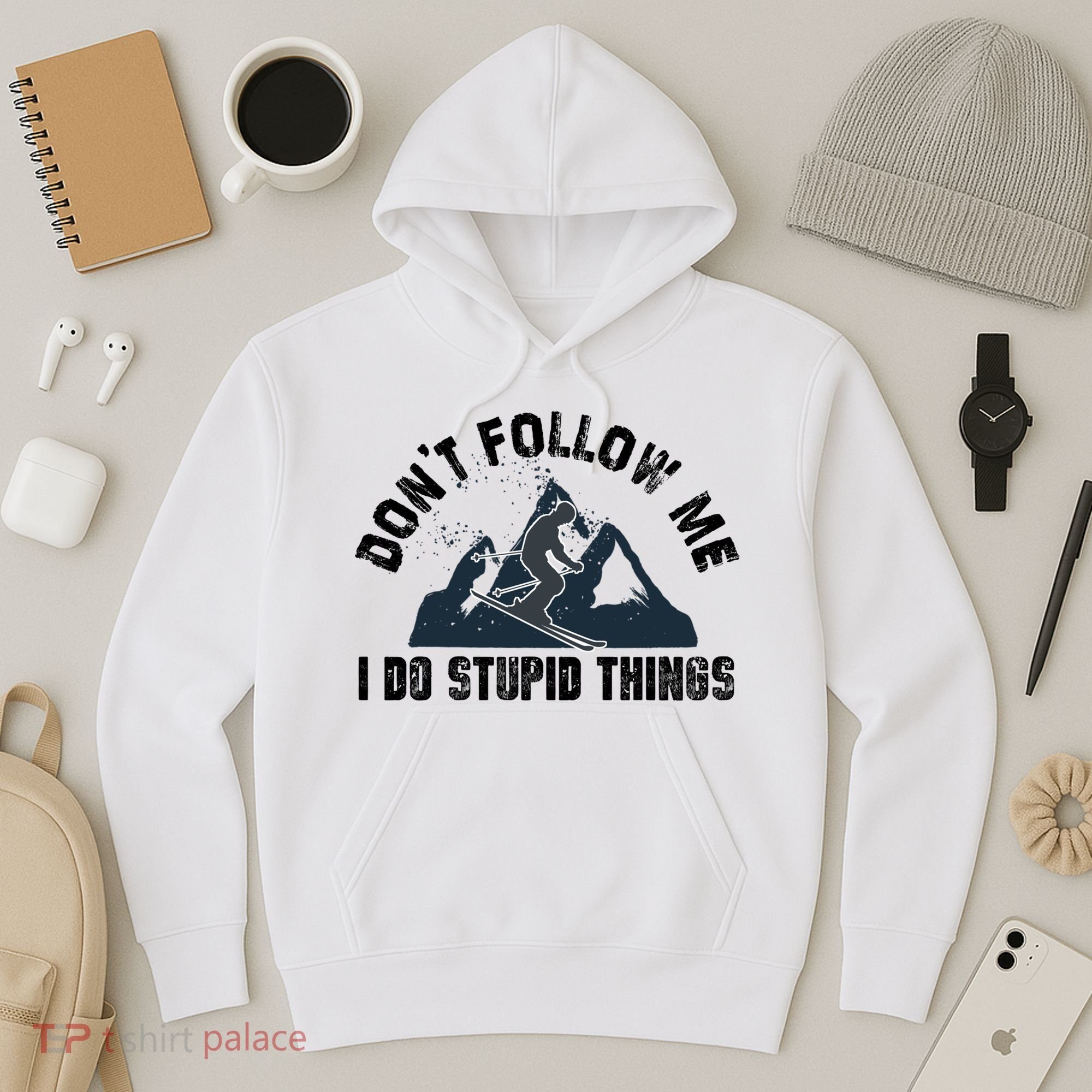 Funny Skiing Don't Follow Me I Do Stupid Things Snowboard Great Gift Hoodie