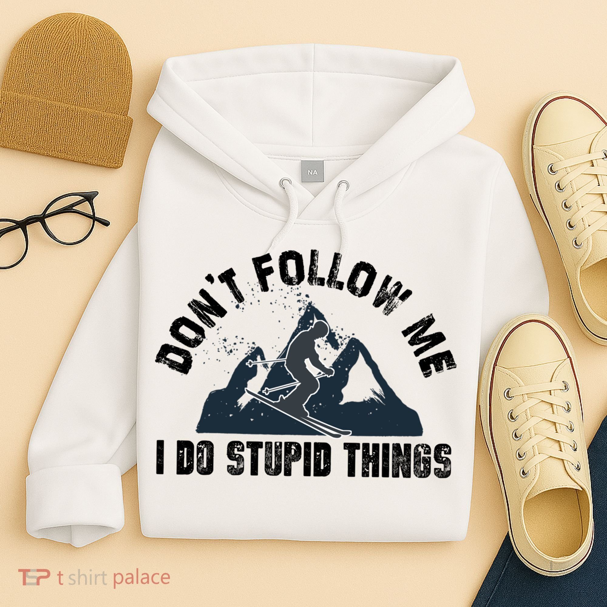 Funny Skiing Don't Follow Me I Do Stupid Things Snowboard Great Gift Hoodie