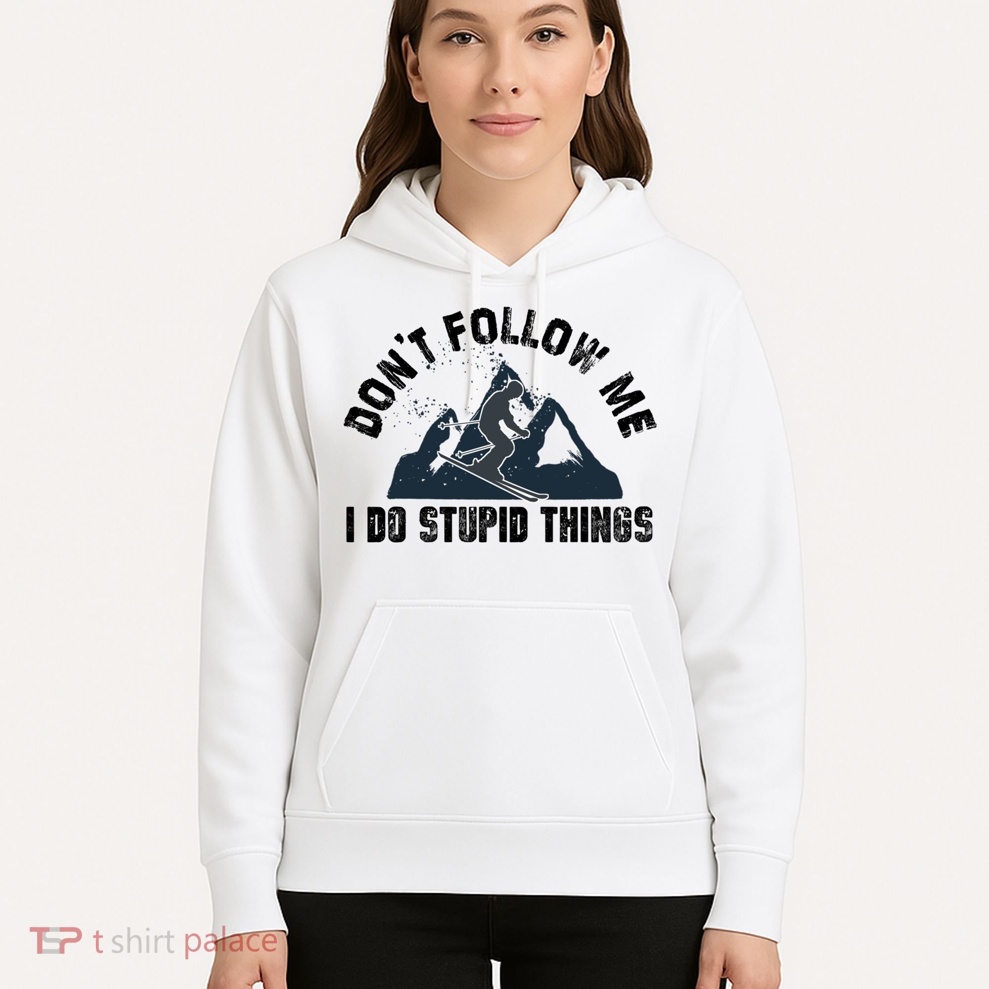 Funny Skiing Don't Follow Me I Do Stupid Things Snowboard Great Gift Hoodie