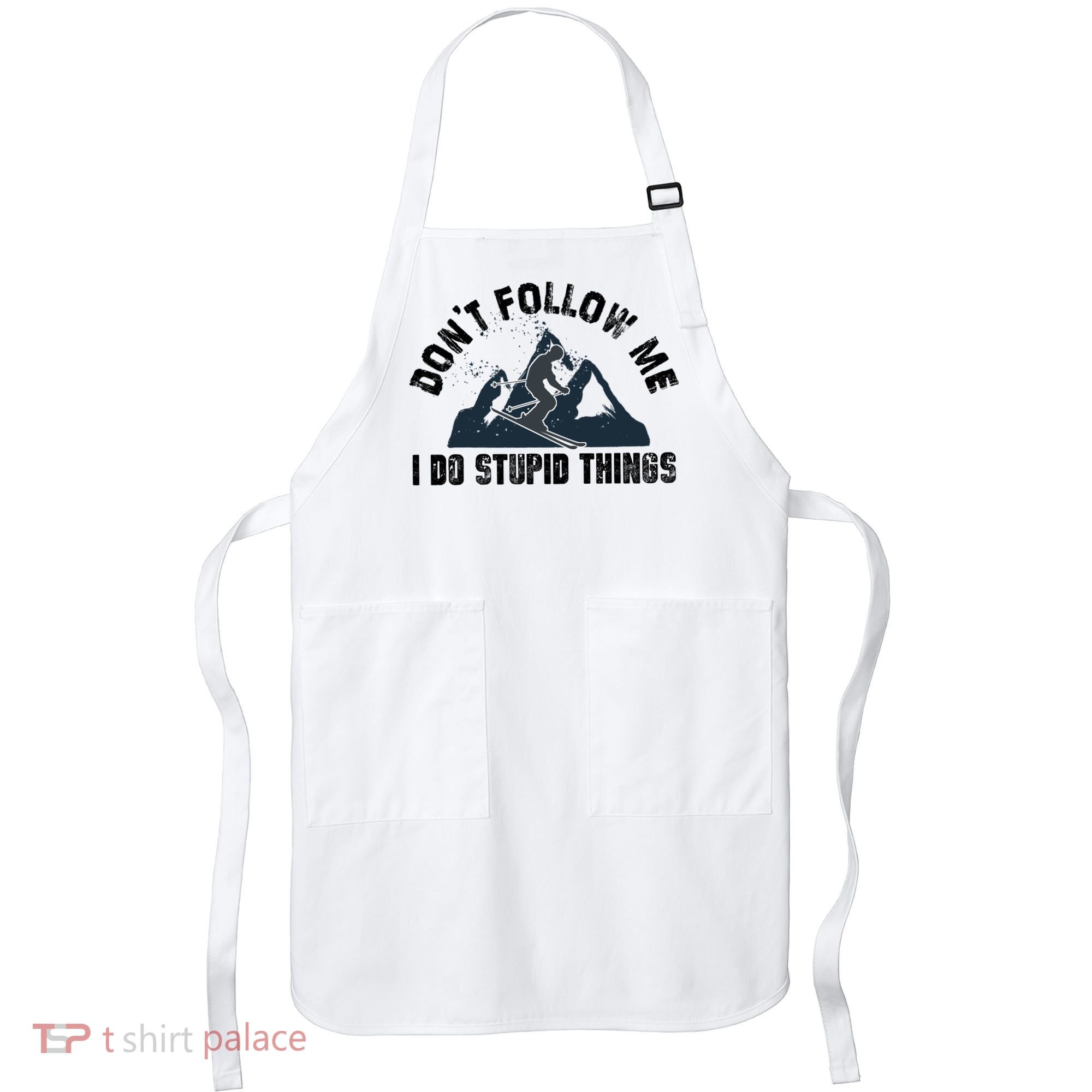 Funny Skiing Don't Follow Me I Do Stupid Things Snowboard Great Gift Apron