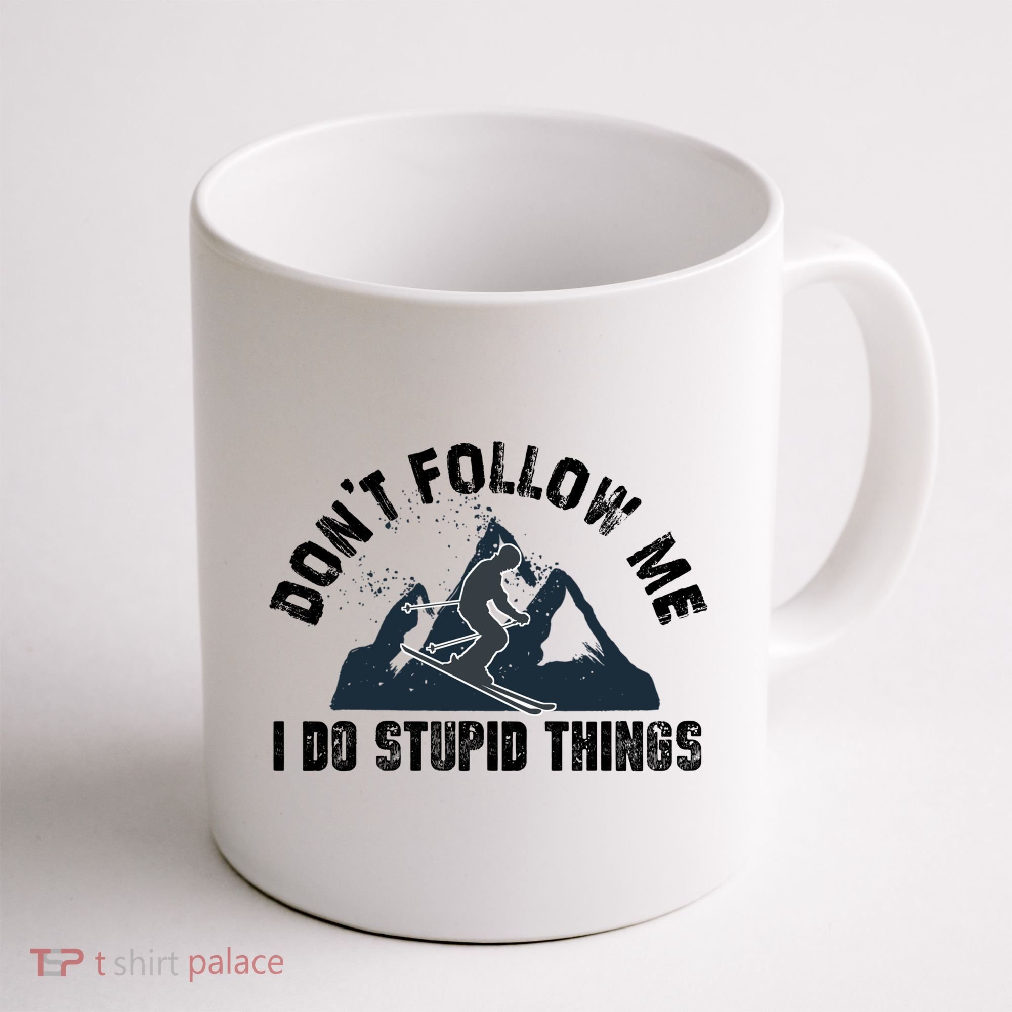Funny Skiing Don't Follow Me I Do Stupid Things Snowboard Great Gift Coffee Mug