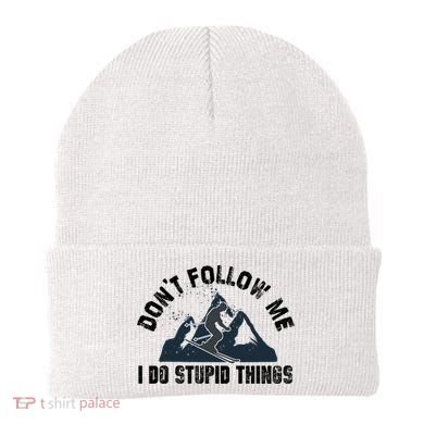 Funny Skiing Don't Follow Me I Do Stupid Things Snowboard Great Gift Beanie