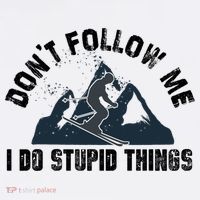 Funny Skiing Don't Follow Me I Do Stupid Things Snowboard Great Gift Women's Hoodie thumb 2