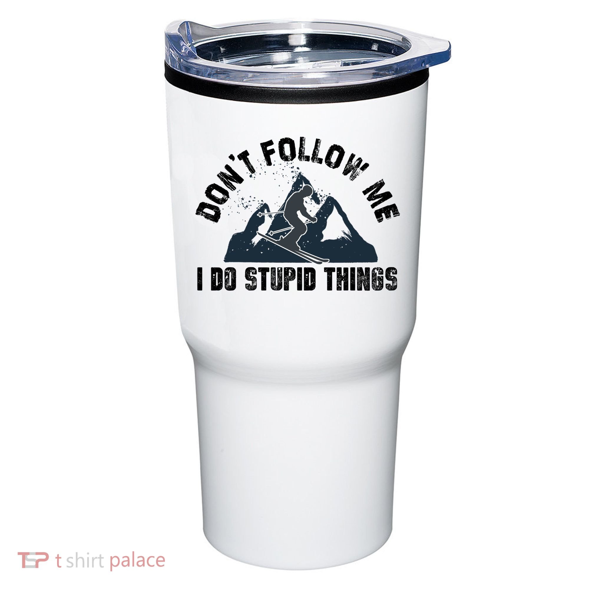 Funny Skiing Don't Follow Me I Do Stupid Things Snowboard Great Gift Tumbler