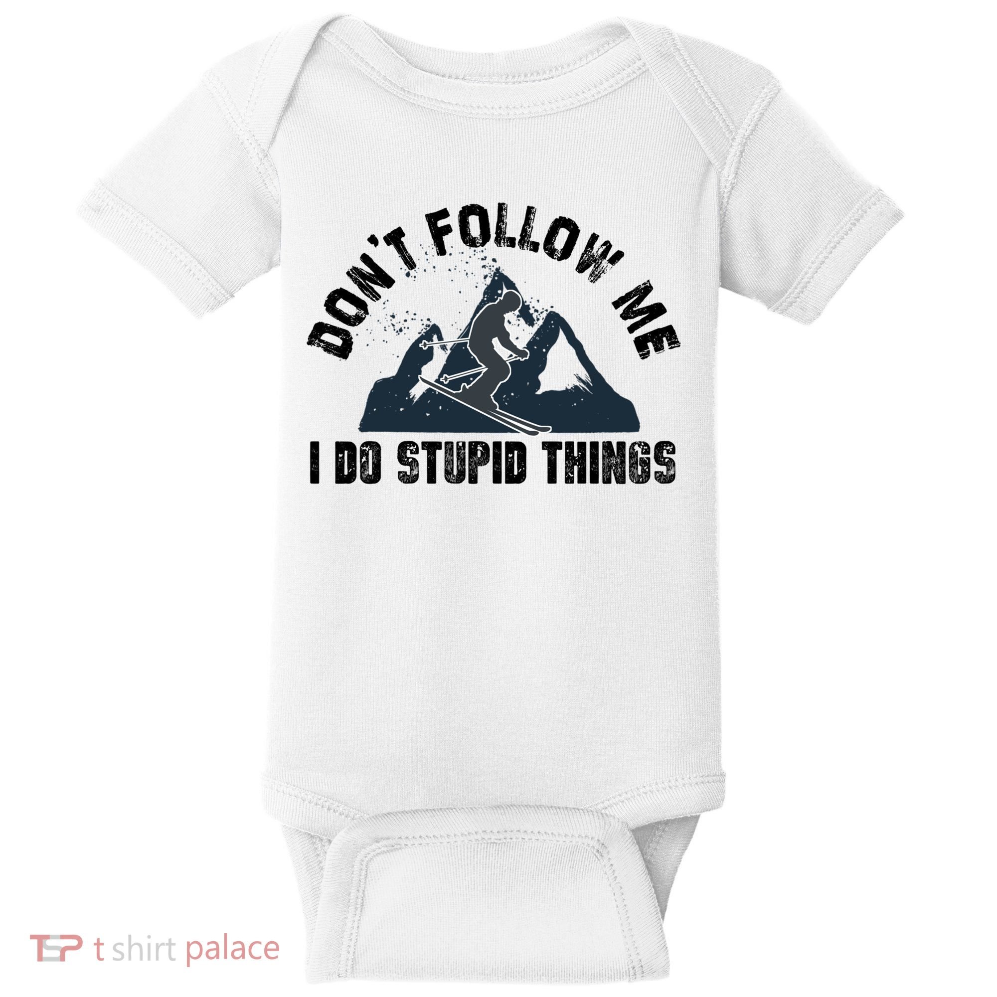Funny Skiing Don't Follow Me I Do Stupid Things Snowboard Great Gift Baby Bodysuit