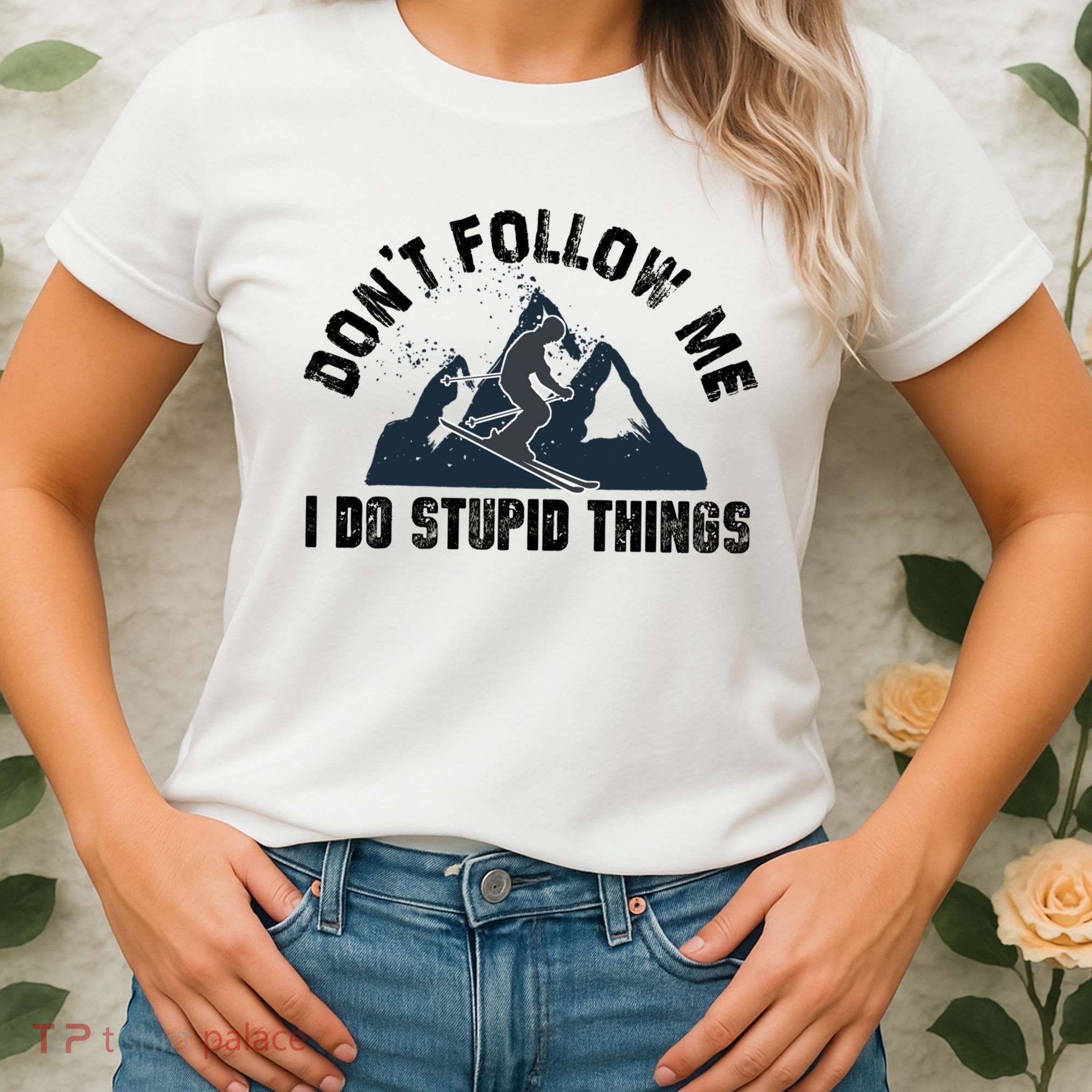 Funny Skiing Don't Follow Me I Do Stupid Things Snowboard Great Gift Women's T-Shirt