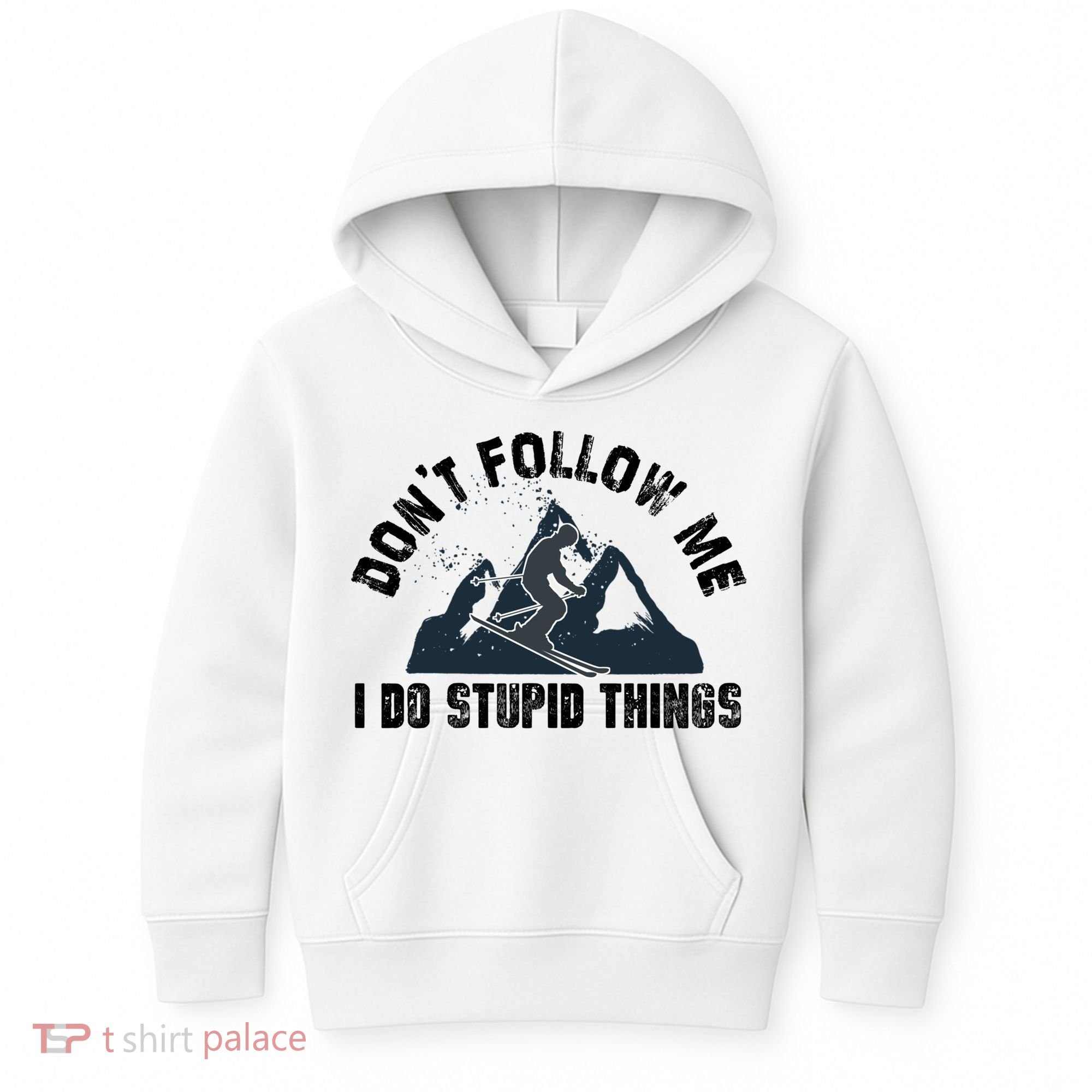 Funny Skiing Don't Follow Me I Do Stupid Things Snowboard Great Gift Kids Hoodie
