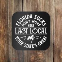 Florida Sucks's Don't Move Here Last Local Funny Coaster thumb 0