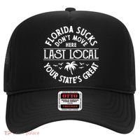 Florida Sucks's Don't Move Here Last Local Funny Hat thumb 0