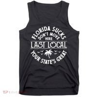 Florida Sucks's Don't Move Here Last Local Funny Tank Top thumb 0