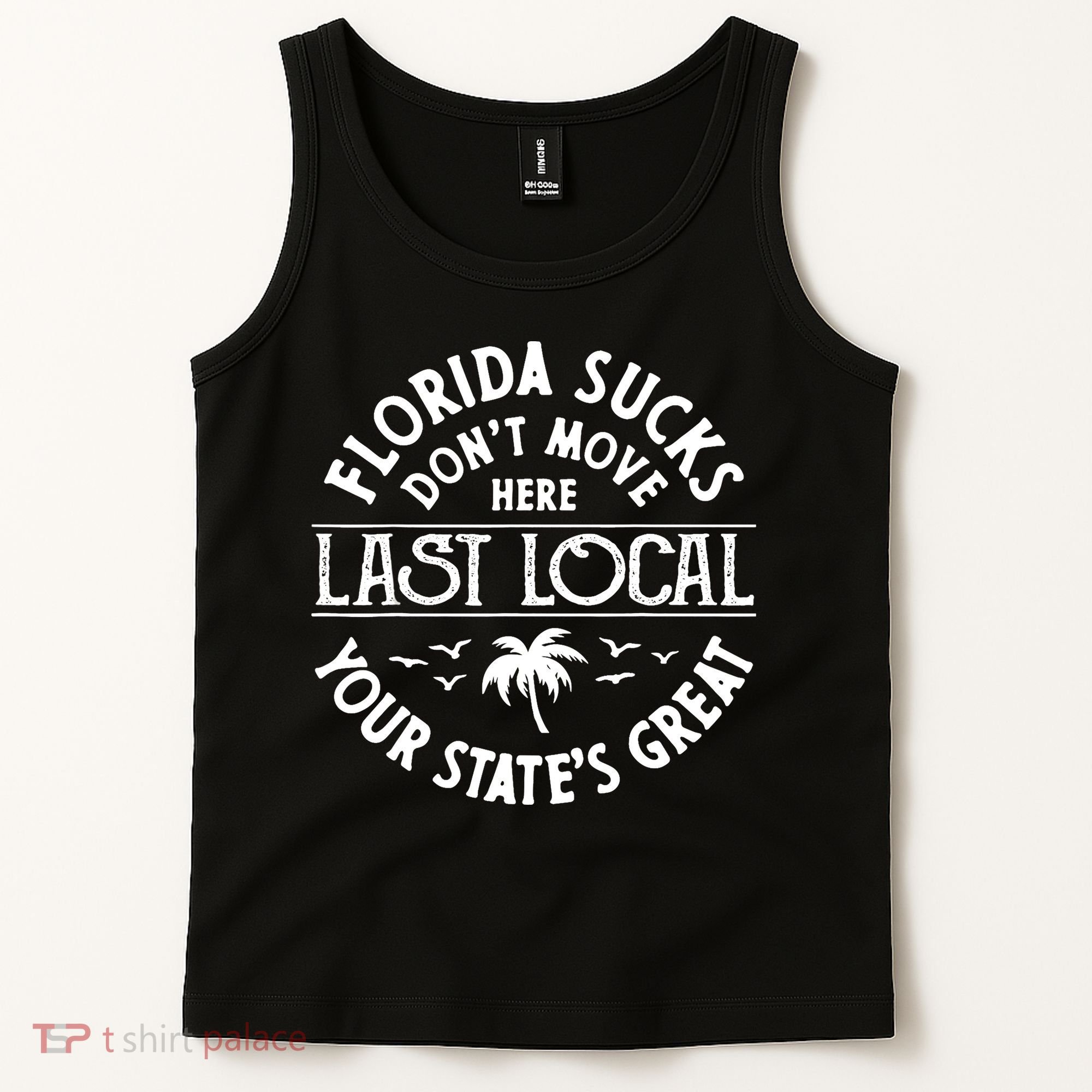 Florida Sucks's Don't Move Here Last Local Funny Tank Top