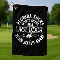 Florida Sucks's Don't Move Here Last Local Funny Golf Towel thumb 1