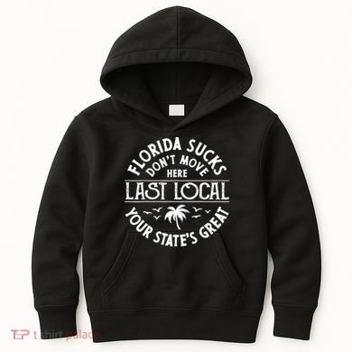 Florida Sucks's Don't Move Here Last Local Funny Kids Hoodie