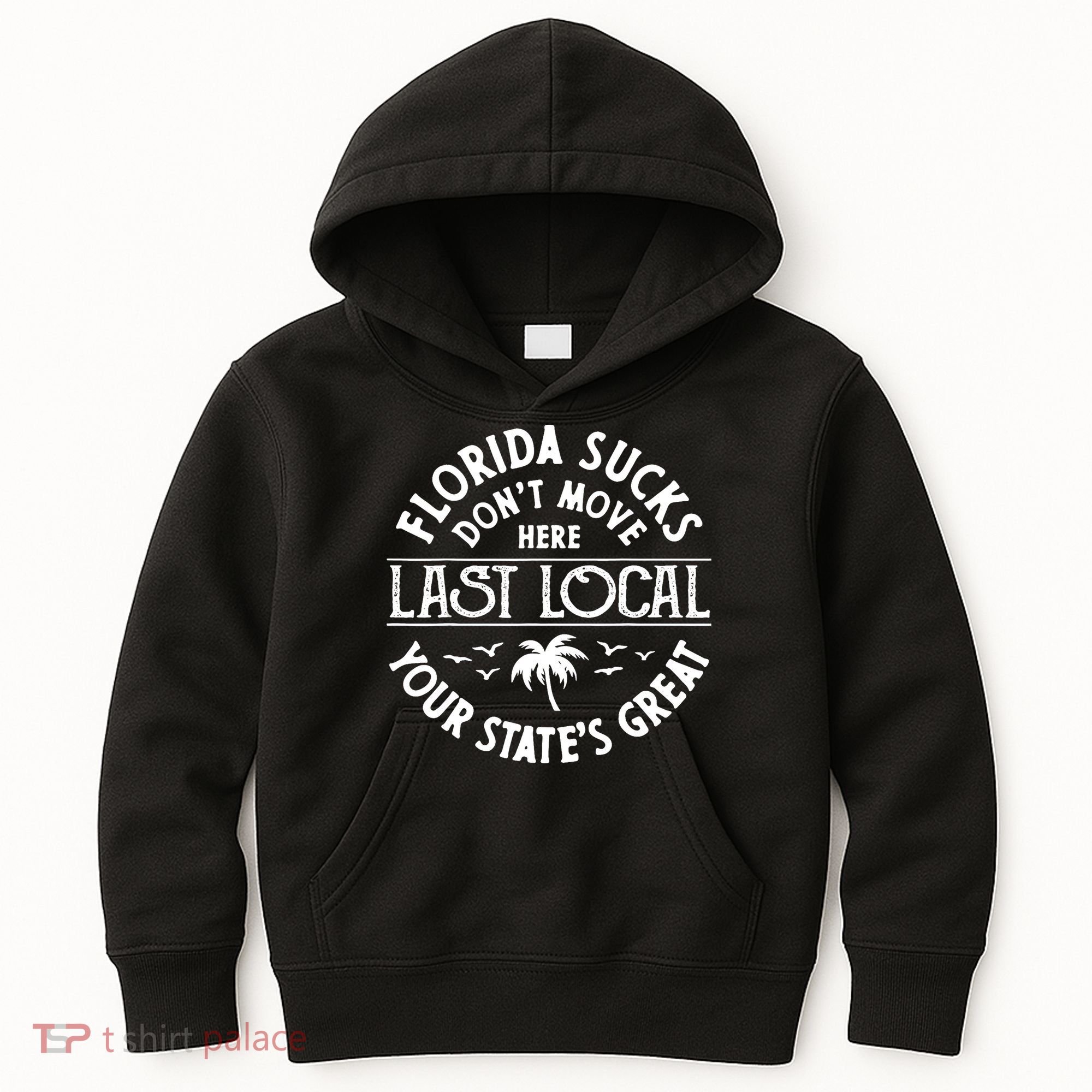 Florida Sucks's Don't Move Here Last Local Funny Kids Hoodie