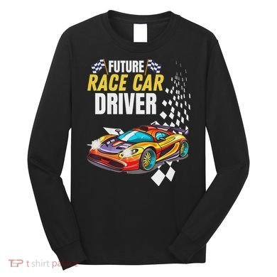 Funny Sarcastic Design Future Race Car Driver Long Sleeve Shirt