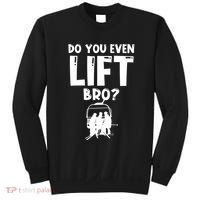 Funny Ski Do You Even Lift Snowboard Skiing Sweatshirt thumb 0