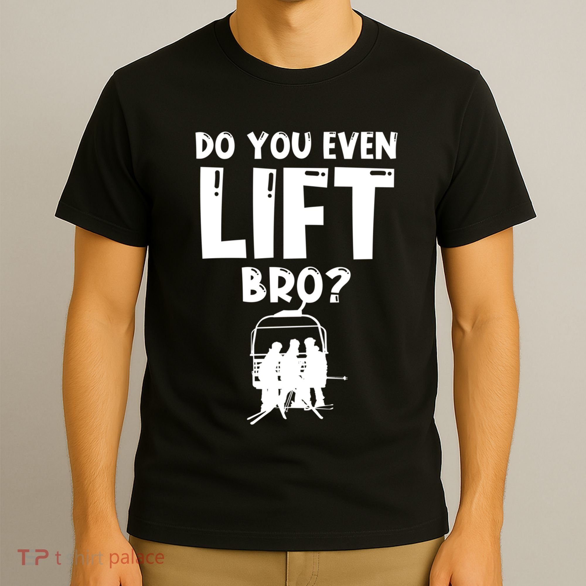 Funny Ski Do You Even Lift Snowboard Skiing T-Shirt