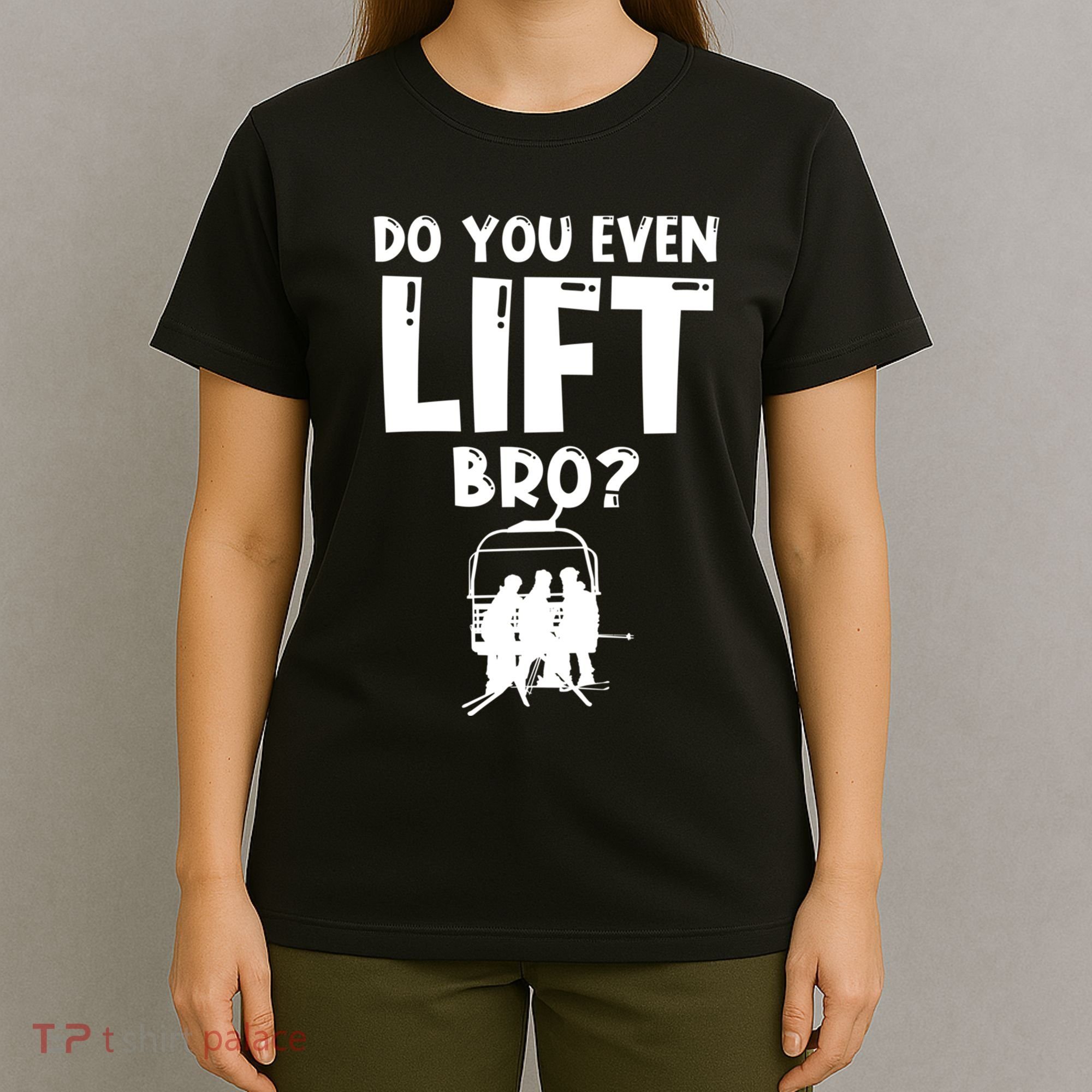Funny Ski Do You Even Lift Snowboard Skiing T-Shirt