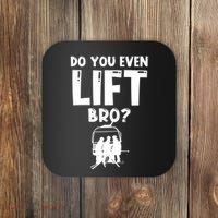 Funny Ski Do You Even Lift Snowboard Skiing Coaster thumb 0