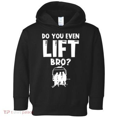 Funny Ski Do You Even Lift Snowboard Skiing Toddler Hoodie